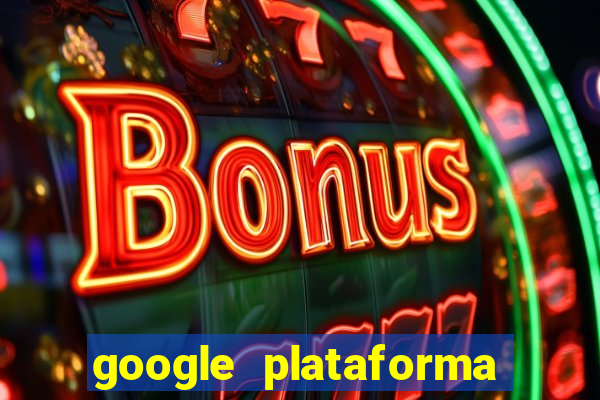 google plataforma de jogos